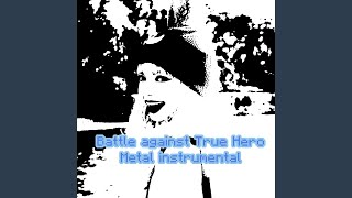 Battle Against True Hero Metal Instrumental [upl. by Derron]