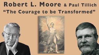 Robert L Moore  quotThe Courage To Bequot  Paul Tillich  Full Lecture Improved Audio [upl. by Vernier]