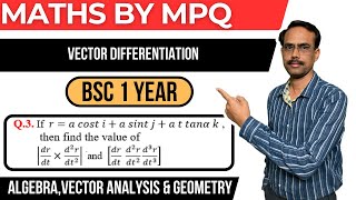 VECTOR DIFFERENTIATION BSc1YEARPAPER1 MATHS BY MPQ [upl. by Lange272]