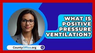 What Is Positive Pressure Ventilation  CountyOfficeorg [upl. by Hewet891]