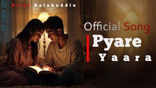 Pyare Yaara  Aaj Ki Raat pyar ke naam  yaara teri yaari  Bilal Salahuddin Soulful Pakistani Song [upl. by Enelahs]