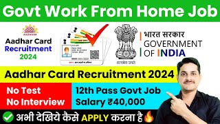 Aadhaar Recruitment 2024  uidai Job  uidai Vacancy  Work From Home Jobs  Latest Government Jobs [upl. by Hassi]