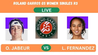 O JABEUR vs L FERNANDEZ  ROLAND GARROS WOMEN SINGLES R3LIVEPLAYBYPLAYLIVE STREAMTENNIS TALK [upl. by Ellevart809]