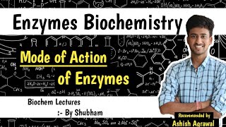 Mode Of Action Of Enzymes  Enzymes  Biochemistry Lectures  Ashish [upl. by Cherilyn]