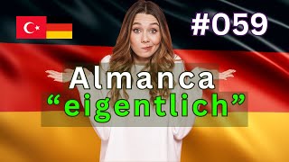 Sıfırdan Almanca Öğreniyorum eigentlich almanca 059 [upl. by Ger]