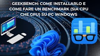 Geekbench Come Installarlo e Come Fare Un Benchmark Sia CPU che GPU Su PC Windows [upl. by Nnaaihtnyc]