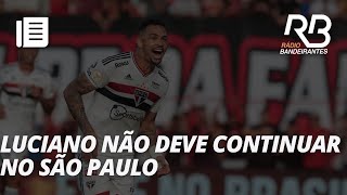 Luciano não deve continuar no São Paulo [upl. by Ginni]