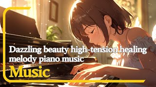 178 Dazzling beauty hightension healing melody piano music 눈부신 아름다움 하이텐션 힐링 멜로디 피아노 음악 [upl. by Lowrie]