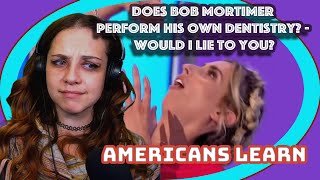 Does Bob Mortimer Perform His Own DentistryWILTY Bob Mortimer Stories Part 2  Americans React [upl. by Dowell613]