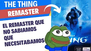 THE THING JUEGO REMASTER  EL REMASTER DE TERROR QUE NO SABIAMOS QUE NECESITABAMOS [upl. by Ylerebmik]