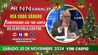 🔴 EN VIVO CONVERSANDO CON YONI CARPIO SÁBADO 30 DE NOVIEMBRE POR RNN CANAL 27 [upl. by Isador52]