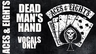 Aces amp Eights  Dead Mans Hand Vocals Only [upl. by Sahpec]