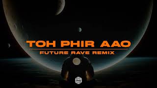 Toh Phir Aao  Future Rave REMIX   DJ MITRA  Mustafa Zahid [upl. by Wesle]