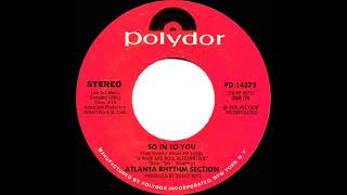 1977 HITS ARCHIVE So In To You  Atlanta Rhythm Section stereo 45 single version [upl. by Vandervelde]