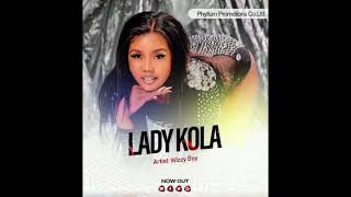 Wizzy Boy Lady Kola [upl. by Lorinda]