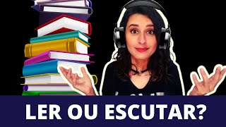 Ler ou Escutar Livros  AS 7 VANTAGENS DOS AUDIOLIVROS [upl. by Akeirahs]