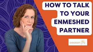 Enmeshment Talking to Your Enmeshed Partner [upl. by Okia]