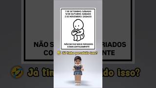 Já tinha percebido q no resto do ano os feriados serão final de semana❓ robloxshorts shortsroblox [upl. by Nosemyaj]