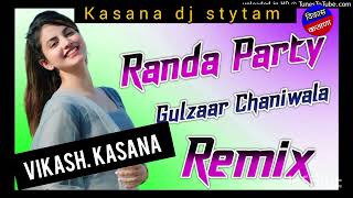 Randa party  dj remix song Gulzaar chaiwala dj remix song dj vikash Kasana [upl. by Grange]