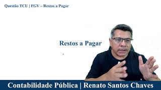 Questão FGV  Contabilidade Pública  Restos a Pagar  Concurso AUFCTCU [upl. by Annael]