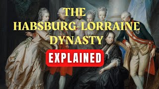 The HabsburgLorraine Dynasty Explained [upl. by Barbarese]