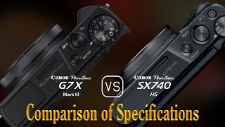 Canon PowerShot G7 X Mark III vs Canon PowerShot SX740 HS A Comparison of Specifications [upl. by Winebaum]