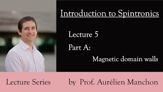 L5PA Introduction to Spintronics Magnetic Domain Walls [upl. by Ellehcor618]