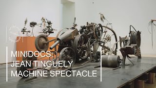 JEAN TINGUELY  MACHINE SPECTACLE Mini Documentary [upl. by Nileve958]