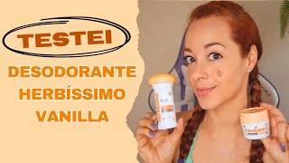 Testei Desodorante Herbíssimo Vanilla [upl. by Hodge]