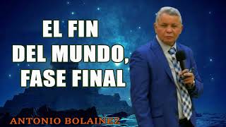 El Fin del Mundo Fase Final —Antonio Bolainez® [upl. by Edahs]