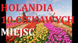 Holandia 10 miejsc wartych odwiedzenia [upl. by Odessa678]