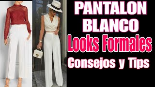 COMO COMBINAR UN PANTALON BLANCO FORMAL Y VESTIR ELEGANTE A CUALQUIER EDAD [upl. by Honebein]