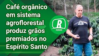 Café orgânico em sistema agroflorestal produz grãos premiados no Espírito Santo [upl. by Hemingway770]