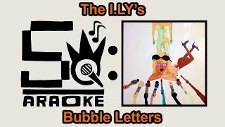 The ILYs  Bubble Letters Karaoke [upl. by Nancee459]