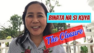 BINATA NA SI KUYA THE CLOSURE [upl. by Abbott152]