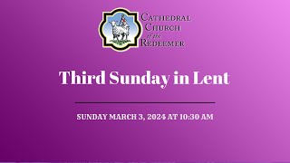 Third Sunday in Lent  March 3 2024 at 1030 am [upl. by Akiras]