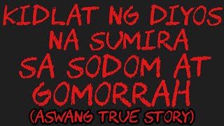 KIDLAT NG DIYOS NA SUMIRA NG SODOM AT GOMORRAH Aswang True Story [upl. by Garibold102]