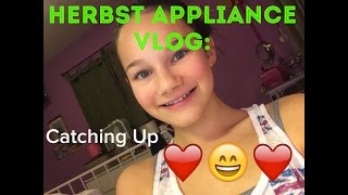 Herbst Appliance Vlog Catching Up [upl. by Gabrila]