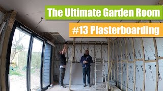 How to build The Ultimate Garden Room Episode 13 Plasterboarding [upl. by Gae981]