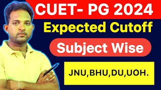 CUET PG Expected Cutoff 2024  All Subject Cutoff 2024  JNU BHU DU UOH [upl. by Pope]