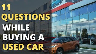 11 Questions to Ask When Buying a Used Car [upl. by Nannerb329]