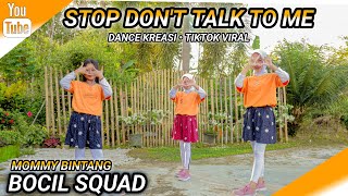 STOP DONT TALK TO ME  DANCE KREASI  TIKTOK VIRAL  BOCIL SQUAD  MOMMY BINTANG [upl. by Rambert142]