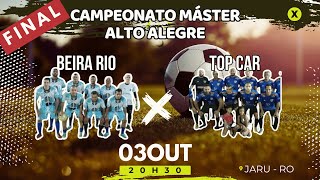 FINAL CAMP MÁSTER  BEIRA RIO VS TOP CAR  ALTO ALEGRE [upl. by Enidan]