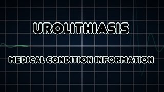 Urolithiasis Medical Condition [upl. by Darahs]