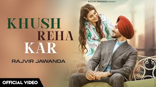 Khush Reha Kar  Rajvir Jawanda New Song Official Video Babbu Brar  Rajvir Jawanda Khush Reha Kar [upl. by Toombs945]