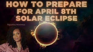 Aquarius Maximus  How to Prepare for April 8th Solar Eclipse [upl. by Mchail339]