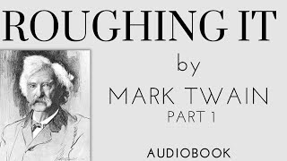 Roughing It By Mark Twain Full Audiobook Part 1 [upl. by Ayrb]