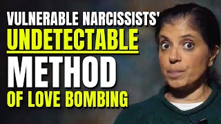 The UNDETECTABLE way vulnerable narcissists love bomb [upl. by Photima]