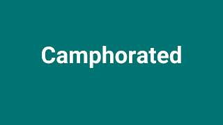 Camphorated Meaning and Pronunciation [upl. by Roman]