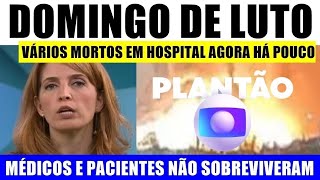 DOMINGO DE LUT0 VÃRIOS M0RTOS EM HOSPITAL PACIENTES E MÃ‰DICOS ESTÃƒO ENTRE OS [upl. by Ellery]